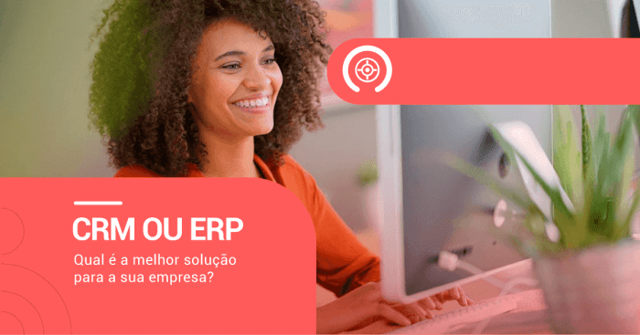 CRM e ERP: Qual é a Diferença Entre Esses Dois Sistemas e Por que a ...