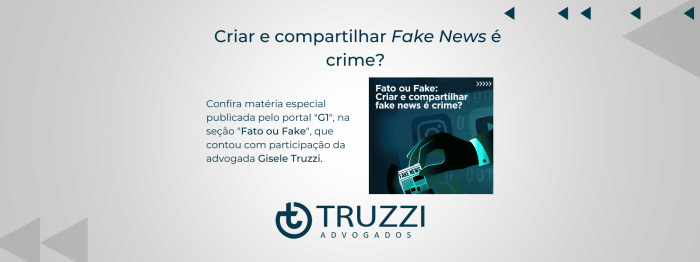 Criar e compartilhar Fake News é crime? [G1] - Gisele Truzzi
