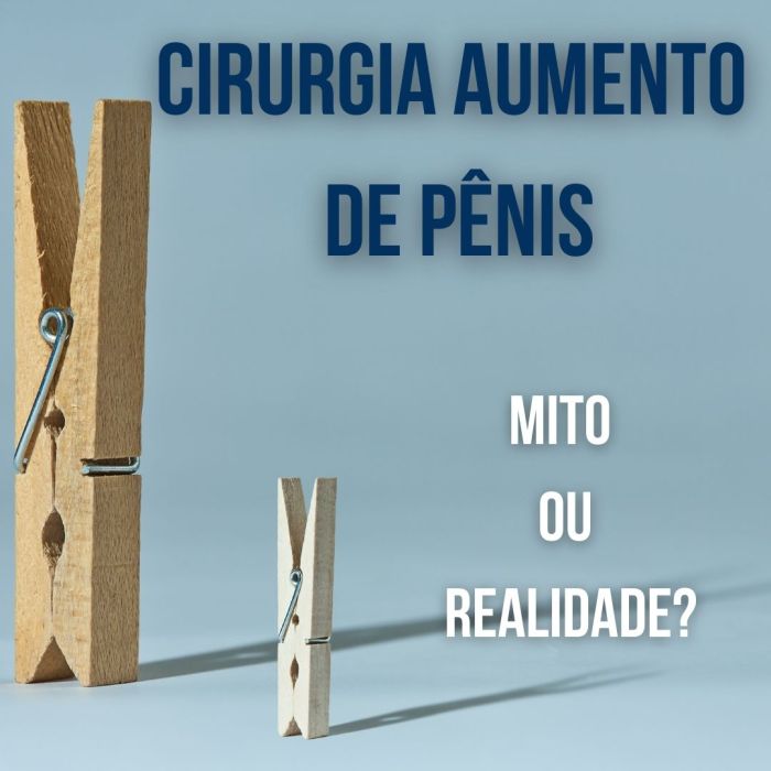 Cirurgia para aumento de pênis: mito ou realidade? - Dr. Paulo Esteves Aumento Peniana Cirurgia Valor