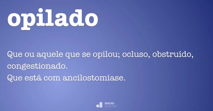 Opilado - Dicio, Dicionário Online de Português Opilado - Dicio, Dicionário Online de Português