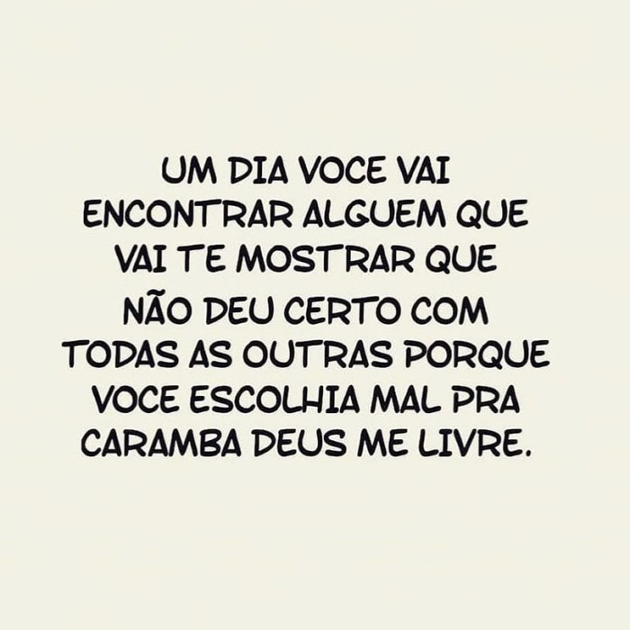 Um dia voce vai encontrar alguém que vai te mostrar que não deu certo ... Se Um Dia Eu Te Encontrar