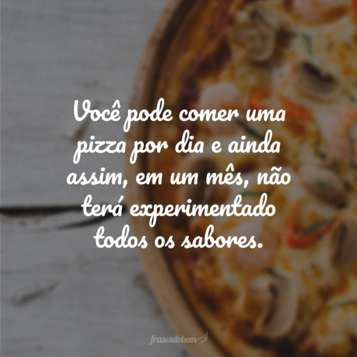 50 frases de pizza para quem ama essa comida irresistível 50 frases de pizza para quem ama essa comida irresistível
