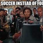 What countries say soccer instead of football?