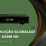 Arquivos Globalsat GS300 HD - Portal Do AZ