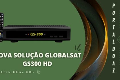 Arquivos Globalsat GS300 HD - Portal Do AZ