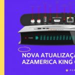 Arquivo de Azamerica Platinum GX Pro - Azamerica SAT - Atualização p ...