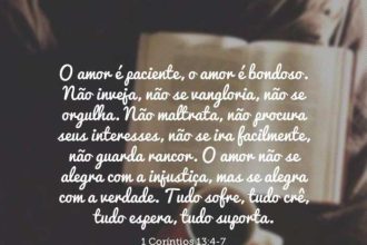 O amor é paciente, o amor é bondoso. Não inveja, não se vangloria, não ...